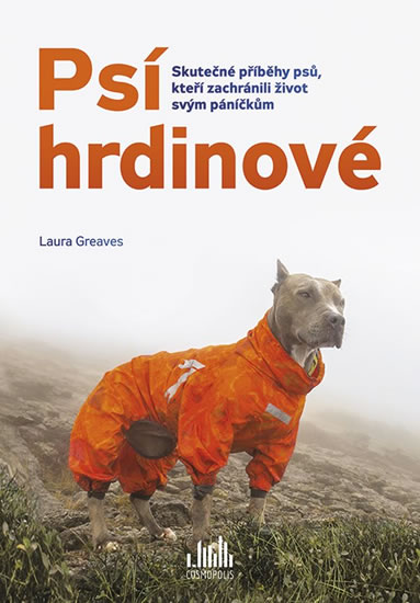 Psí hrdinové - Skutečné příběhy psů, kteří zachránili život svým páníčkům - Greaves Laura