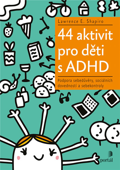 Levně 44 aktivit pro děti s ADHD - Podpora sebedůvěry, sociálních dovedností a sebekontroly - Shapiro Lawrence E.