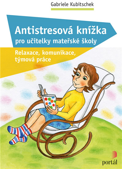 Levně Antistresová knížka pro učitelky mateřské školy - Relaxace, komunikace, týmová práce - Kubitschek Gabriele