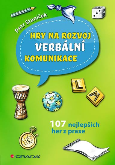 Hry na rozvoj verbální komunikace - 107 nejlepších her z praxe - Staníček Petr