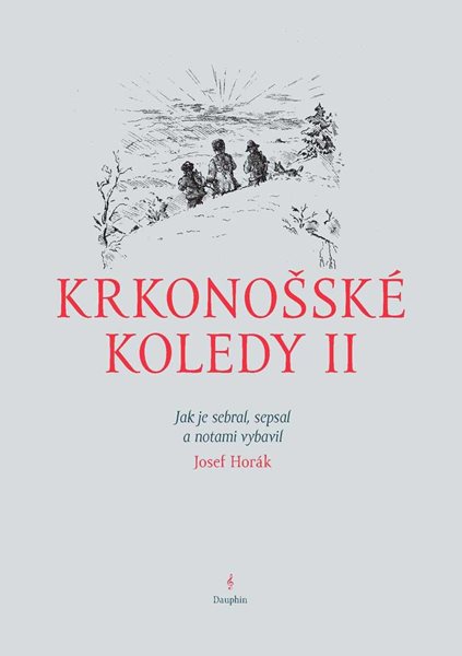 Krkonošské koledy II. - Jak je sebral, sepsal a notami vybavil Josef Horák - Horák Josef