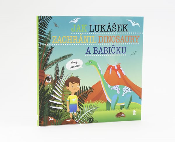 Jak Lukášek zachránil dinosaury a babičku - Dětské knihy se jmény - Matějů Šimon