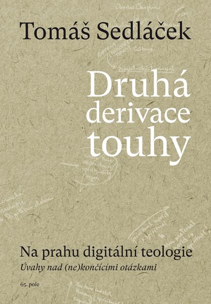 Druhá derivace touhy 2: Na prahu digitální teologie - Sedláček Tomáš