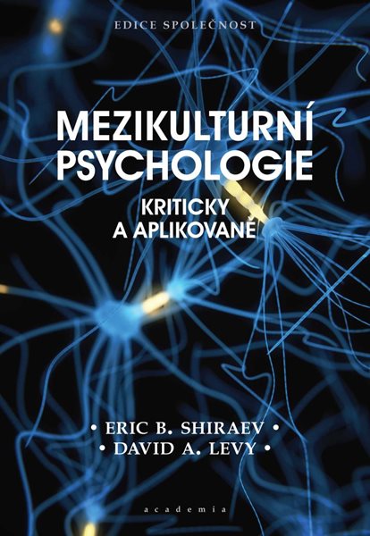 Levně Mezikulturní psychologie - Kriticky a aplikovaně - Shiraev Eric B., Levy David A.