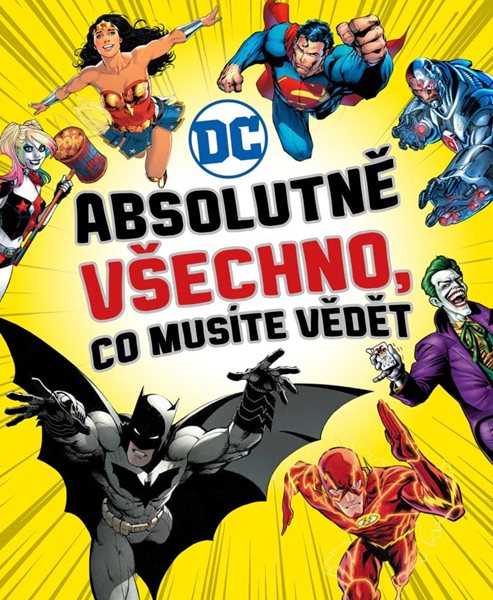 DC COMICS: Absolutně všechno, co musíte vědět - kolektiv autorů