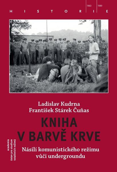 Kniha v barvě krve - Násilí komunistického režimu vůči undergroundu - Kudrna Ladislav, Stárek František