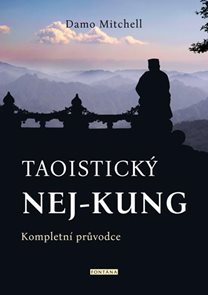 Taoistick&#253; NEJ-KUNG Kompletn&#237; průvodce