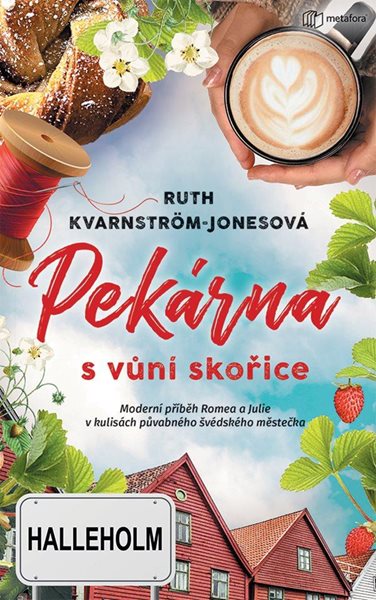 Pekárna s vůní skořice - Moderní příběh Romea a Julie v kulisách půvabného švédského městečka - Kvarnström-Jonesová Ruth
