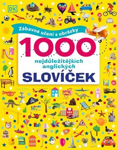 1000 nejdůležitějš&#237;ch anglick&#253;ch slov&#237;ček - Z&#225;bavn&#233; učen&#237; s obr&#225;zky