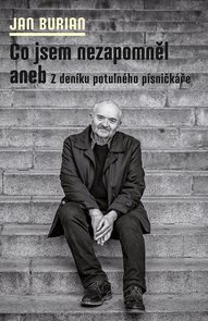 Co jsem nezapomněl aneb Z den&#237;ku potuln&#233;ho p&#237;sničk&#225;ře