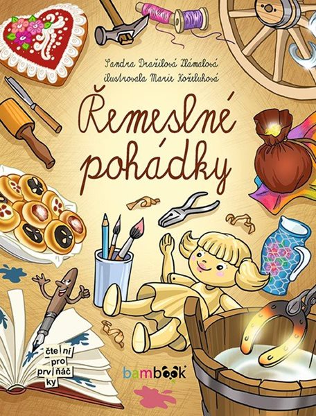 Řemeslné pohádky - Dražilová Zlámalová Sandra