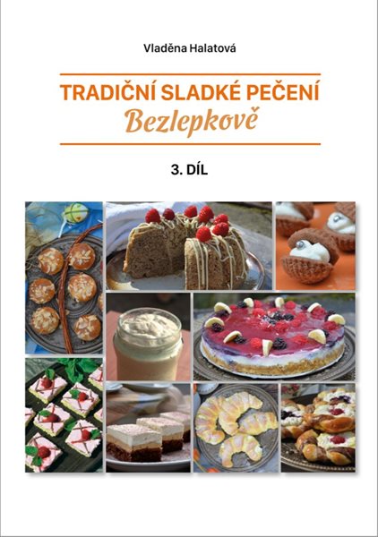 Levně Tradiční sladké pečení bezlepkově 3. díl - Halatová Vladěna