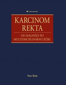 Karcinom rekta - Od diagn&#243;zy po multidisciplin&#225;rn&#237; l&#233;čbu