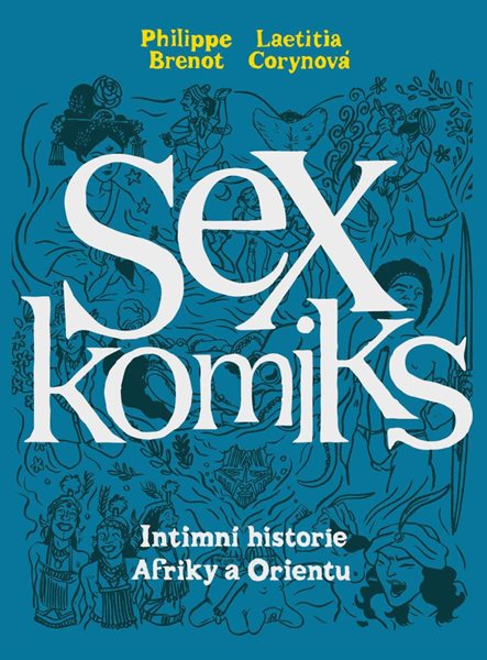 Sexkomiks 2: Intimní historie Afriky a Orientu - Brenot Philippe, Corynová Laetitia