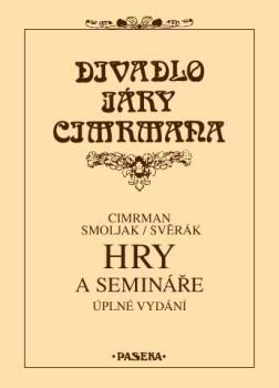 Hry a semináře - Divadlo Járy Cimrmana - Svěrák Zdeněk, Smoljak Ladislav, Cimrman Jára, Smojak Ladislav