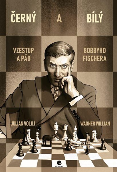 Černý a bílý - Vzestup a pád Bobbyho Fishera - Voloj Julian, Willian Wagner