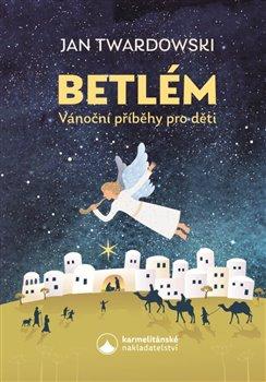 Levně Betlém - Vánoční příběhy pro děti - Twardowski Jan