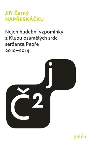 Napřeskáčku 2 - Nejen hudební vzpomínky z Klubu osamělých srdcí seržanta Pepře / 2010-2014 - Černý Jiří