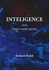 Inteligence aneb Cesta k modr&#233; spermii