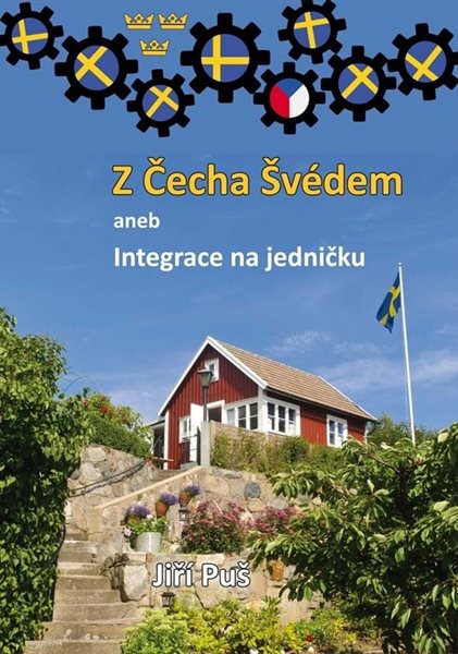 Z Čecha Švédem aneb Integrace na jedničku - Puš Jiří