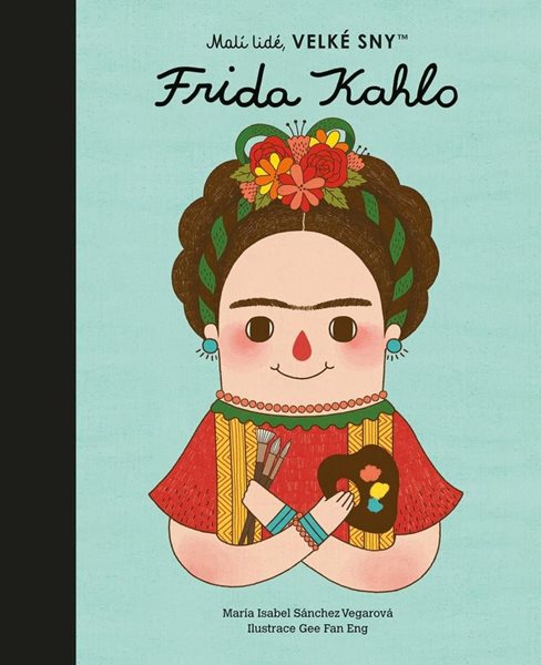 Levně Malí lidé, velké sny - Frida Kahlo - Sánchez Vegarová María Isabel