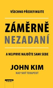Z&#225;měrně nezadan&#237; - Všechno předefinujte a nejprve najděte sami sebe