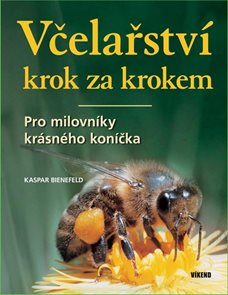Včelařstv&#237; krok za krokem - Pro milovn&#237;ky kr&#225;sn&#233;ho kon&#237;čka