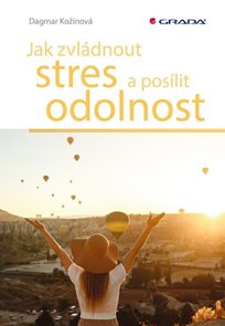 Jak zvl&#225;dnout stres a pos&#237;lit odolnost