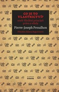 Co je to vlastnictv&#237;? aneb Hled&#225;n&#237; principů pr&#225;va a vl&#225;dy