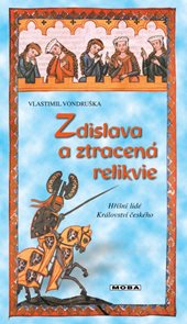 Zdislava a ztracen&#225; relikvie - Hř&#237;šn&#237; lid&#233; Kr&#225;lovstv&#237; česk&#233;ho