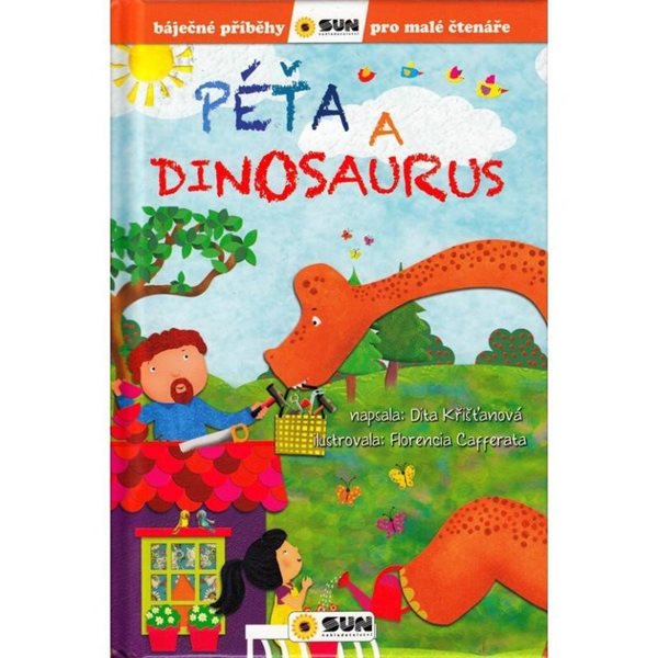 Levně Péťa a dinosaurus - Báječné příběhy pro malé čtenáře - Křišťanová Dita