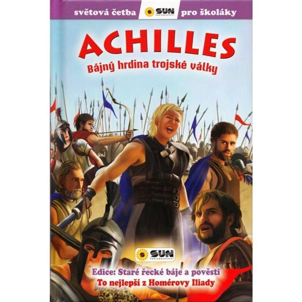 Levně Achilles: Bájný hrdina Trojské války - Světová četba pro školáky - neuveden