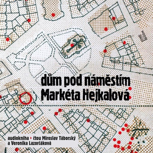 Dům pod náměstím - CDmp3 (Čte Miroslav Táborský a Veronika Lazorčáková) - Hejkalová Markéta