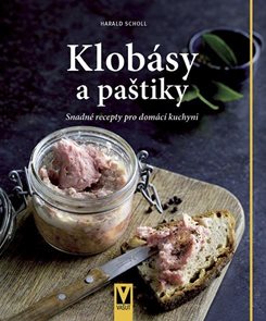 Klob&#225;sy a paštiky - Snadn&#233; recepty pro dom&#225;c&#237; kuchyni