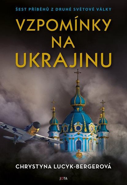 Vzpomínky na Ukrajinu - Šest příběhů z druhé světové války - Lucyk-Bergerová Chrystyna