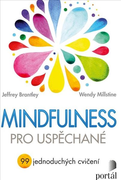 Mindfulness pro uspěchané - 99 jednoduchých cvičení - Brantley Jeffrey