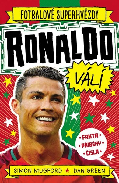Fotbalové superhvězdy Ronaldo válí - Fakta, příběhy, čísla - Mugford Simon