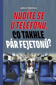 Nud&#237;te se u telefonu, co takhle p&#225;r fejetonů?