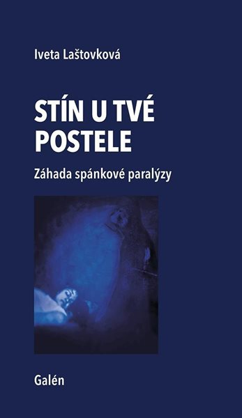 Stín u tvé postele - Záhada spánkové paralýzy - Laštovková Iveta