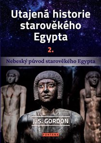 Utajen&#225; historie starověk&#233;ho Egypta 2. - Nebesk&#253; původ starověk&#233;ho Egypta