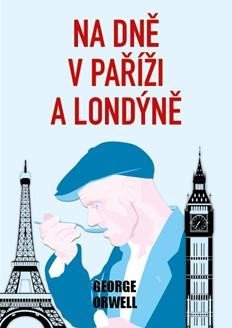 Na dně v Paříží a Londýně - Orwell George