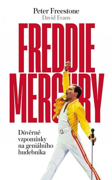 Levně Freddie Mercury - Důvěrné vzpomínky na geniálního hudebníka - Freestone Peter, Evans David