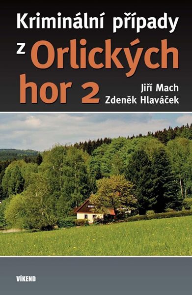 Kriminální případy z Orlických hor 2 - Mach Jiří, Hlaváček Zdeněk