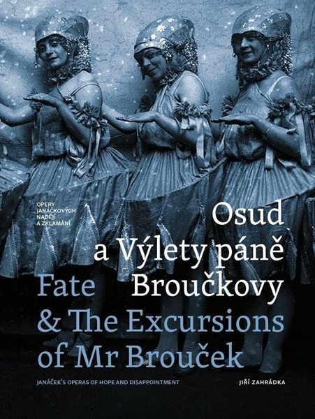Levně Osud a Výlety páně Broučkovy / Fate & The Excursion of Mr Broucek - Opery Janáčkových nadějí a zklam - Zahrádka Jiří