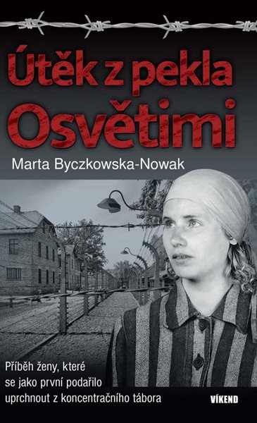 Levně Útěk z pekla Osvětimi - Byczkowska-Nowak Marta