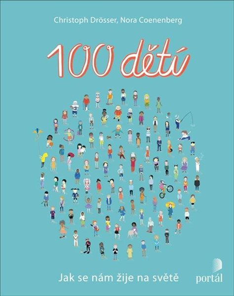Levně 100 dětí - Jak se nám žije na světě - Drösser Christoph, Coenenberg Nora