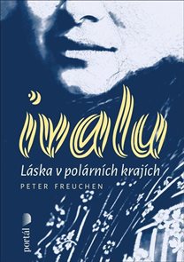 Ivalu - L&#225;ska v pol&#225;rn&#237;ch kraj&#237;ch