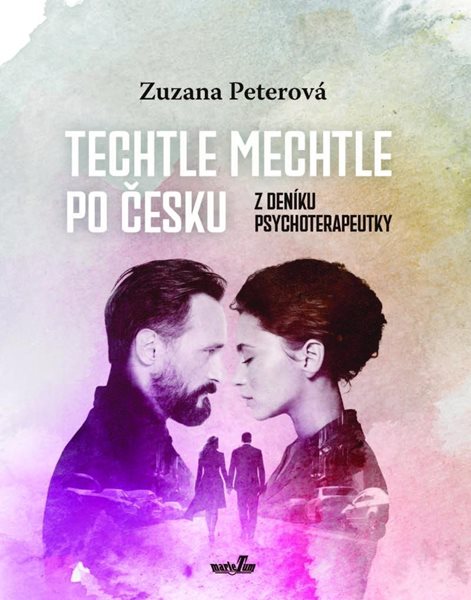 Techtle mechtle po česku - Z deníku psychoterapeutky - Peterová Zuzana