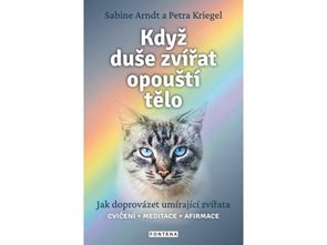 Když duše zv&#237;řat opoušt&#237; tělo - Jak doprov&#225;zet um&#237;raj&#237;c&#237; zv&#237;řata