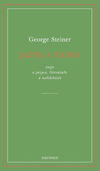 Jazyk a ticho, eseje o jazyce, literatuře a nelidskosti
